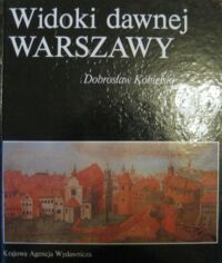 Miniatura okładki Kobielski Dobrosław Widoki dawnej Warszawy.