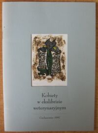 Miniatura okładki  Kobiety w ekslibrisie weterynaryjnym. Katalog wystawy ze zbiorów i z twórczości Bohdana Rutkowiaka.