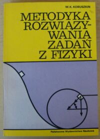 Miniatura okładki Kobuszkin Wiktor K. Metodyka rozwiązywania zadań z fizyki.