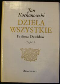 Miniatura okładki Kochanowski Jan Dzieła wszystkie. Tom I. Psałterz Dawidów. Część 4. Melodiae na Psałterz polski przez Mikołaja Gomółkę uczynione. Fototypia tekstu. /Biblioteka Pisarzów Polskich, Seria B Nr 23/.