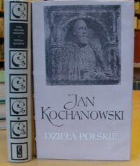 Miniatura okładki Kochanowski Jan /oprac. J. Krzyżanowski/ Dzieła Polskie. Tom I-II. 