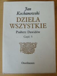 Miniatura okładki Kochanowski Jan Psałterz Dawidów. Część 5. Melodiae na Psałterz polski przez Mikołaja Gomółkę uczynione. /Dzieła wszystkie. Wydanie sejmowe. Tom I/