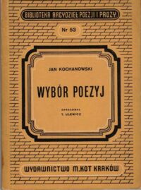 Miniatura okładki Kochanowski Jan Wybór poezyj. /Biblioteka Arcydzieł Poezji i Prozy. Nr 53/