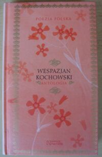 Miniatura okładki Kochowsk Wespazjan Antologia. /Poezja Polska. Tom 45/