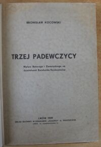 Zdjęcie nr 2 okładki Kocowski Bronisław Trzej Padewczycy. Wpływ Batorego i Zamoyskiego na działalność Reinholda Heidensteina.