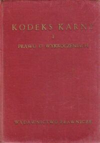 Miniatura okładki  Kodeks karny i prawo o wykroczeniach wraz ze skorowidzem rzeczowym. Ważniejsze ustawy szczególne. Wydanie XI. Stan na dzień 10 maja 1961 roku.