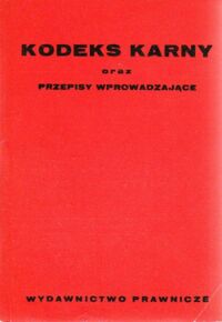 Miniatura okładki  Kodeks Karny oraz przepisy wprowadzające.