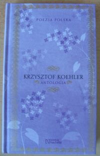 Miniatura okładki Koehler Krzysztof Antologia. /Poezja Polska. Tom 71/