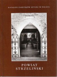 Miniatura okładki Kołaczkiewicz Elżbieta  /red./ Katalog zabytków sztuki. Tom IV. Województwo wrocławskie(dolnośląskie). Zeszyt 6. Powiat strzeliński.