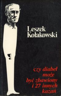 Miniatura okładki Kołakowski Leszek	 Czy diabeł może być zbawiony i 27 innych kazań.