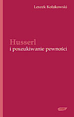 Miniatura okładki Kołakowski Leszek Husserl i poszukiwanie pewności.