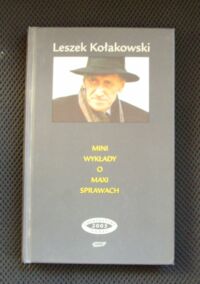 Miniatura okładki Kołakowski Leszek Mini wykłady o maxi sprawach. Trzy serie.