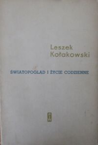 Miniatura okładki Kołakowski Leszek Światopogląd i życie codzienne.