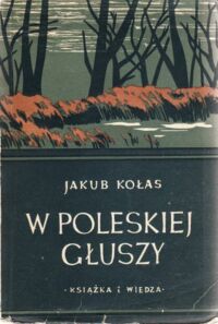 Miniatura okładki Kołas Jakub W poleskiej głuszy. Trzęsawisko. /Literatura Narodów Związku Radzieckiego/