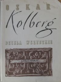 Miniatura okładki Kolberg Oskar Dzieła wszystkie. Tom 33. Chełmskie. Część I.