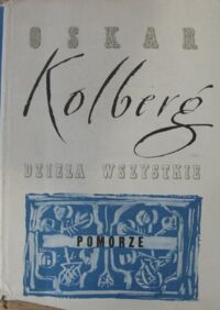 Miniatura okładki Kolberg Oskar Dzieła wszystkie. Tom 39. Pomorze oraz Aleksander Hilferding Ostatki Słowian na południowym brzegu bałtyckiego morza.