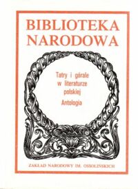 Miniatura okładki Kolburzewski Jan /oprac./ Tatry i górale w literaturze polskiej. Antologia. /Seria I. Nr 268/