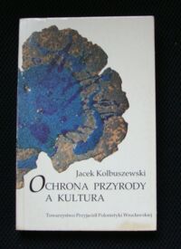 Miniatura okładki Kolbuszewski Jacek Ochrona przyrody a kultura.