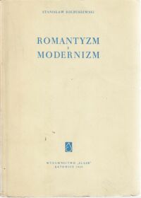 Miniatura okładki Kolbuszewski Stanisław Romantyzm i modernizm. Studia o literaturze i kulturze.