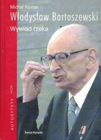 Miniatura okładki Komar Michał, Bartoszewski Władysław Władysław Bartoszewski. Wywiad rzeka.