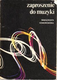 Miniatura okładki Komorowska Małgorzata Zaproszenie do muzyki.