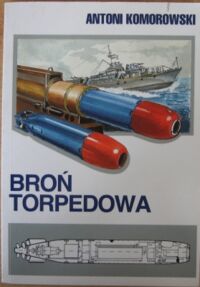 Miniatura okładki Komorowski Antoni Broń torpedowa.