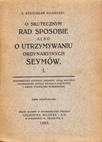 Miniatura okładki Konarski Stanisław X. O skutecznym Rad Sposobie albo O Utrzymaniu ordynaryinych Seymów. Tom I-IV.