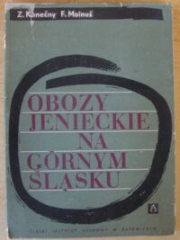 Miniatura okładki Konecny Zdenek, Mainus Frantisek Obozy jenieckie na Górnym Śląsku. (Z dziejów stalagu cieszyńskiego).