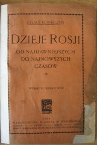 Zdjęcie nr 2 okładki Koneczny Feliks Dzieje Rosji od najdawniejszych do najnowszych czasów. Wydanie skrócone.