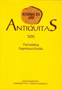 Miniatura okładki Konik Eugeniusz /red./ Antiquitas XIX.