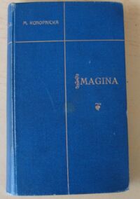 Miniatura okładki Konopnicka Marya Imagina. Z przedmową A. Grzymały-Siedleckiego. Z wizerunkiem autorki z doby powstania "Imaginy".