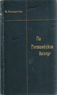 Miniatura okładki Konopnicka Marya Na normandzkim brzegu.