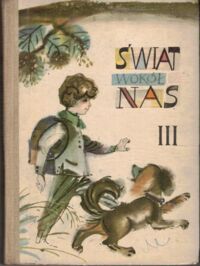Miniatura okładki Kopczewski Jan, Przyrowski Zbigniew, Wróbel Tadeusz Świat wokół nas. Wiadomości o przyrodzie dla klasy III.