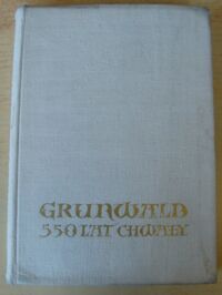 Miniatura okładki Kopczewski Jan St., Siuchniński Mateusz /oprac./ Grunwald. 550 lat chwały.