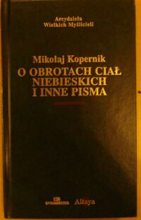 Miniatura okładki Kopernik Mikołaj O obrotach ciał niebieskich. /Arcydzieła Wielkich Myślicieli/