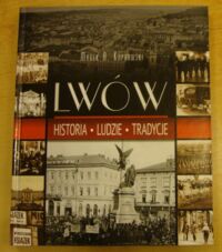 Zdjęcie nr 1 okładki Koprowski Marek A. Lwów. Historia, ludzie, tradycje.