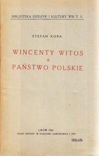 Miniatura okładki Kora Stefan Wincenty Witos a państwo polskie. /Bibljoteka Dziejów i kultury Wsi.T.2./