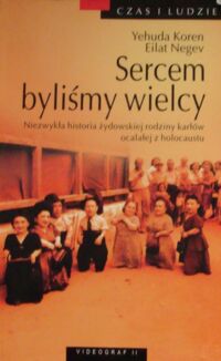 Miniatura okładki Koren Yehuda, Negev Eilat Sercem byliśmy wielcy. Niezwykła historia żydowskiej rodziny karłów ocalałej z holocaustu.