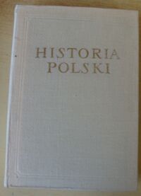 Miniatura okładki Kormanowa Żann, Najdus Walentyna /red./ Historia Polski. Tom III 1850/1864-1918. Część II 1900-1914. /Historia Polski. Opracowanie zbiorowe pod red. Stanisława Arnolda i Tadeusza Manteuffla/