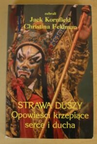 Zdjęcie nr 1 okładki Kornfield Jack, Feldman Christina /zebrali/ Sprawa duszy. Opowieści krzepiące serce i ducha.