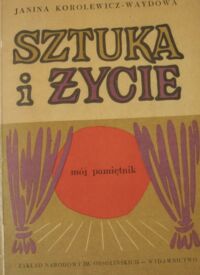 Miniatura okładki Korolewicz-Waydowa Janina Sztuka i życie. Mój pamiętnik.