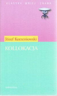 Miniatura okładki Korzeniowski Józef Kollokacja. /Klasyka Mniej Znana/