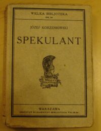 Miniatura okładki Korzeniowski Józef Spekulant. /Wielka Bibljoteka Nr 54/