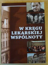 Miniatura okładki Kos Jerzy B. /red./ W kręgu lekarskiej wspólnoty. Z dziejów Stowarzyszenia Lekarzy Dolnośląskich i wychowanków medycyny wrocławskiej.