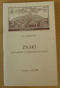 Miniatura okładki Kos Jerzy Bogdan Znaki. Przypowieść o narodzinach miasta.