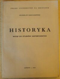 Miniatura okładki Kościałkowski Stanisław Historyka. Wstęp do studiów historycznych.