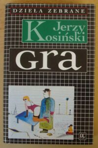 Miniatura okładki Kosiński Jerzy Gra. /Dzieła zebrane/