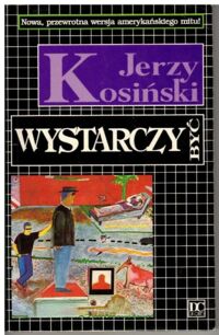 Miniatura okładki Kosiński Jerzy Wystarczy być.