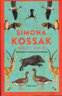 Miniatura okładki Kossak Simona Serce i pazury. Opowieści o uczuciach zwierząt.