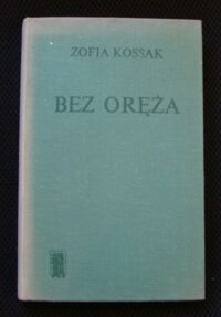 Miniatura okładki Kossak Zofia  Bez oręża. Tom 1-2 w 1 vol.